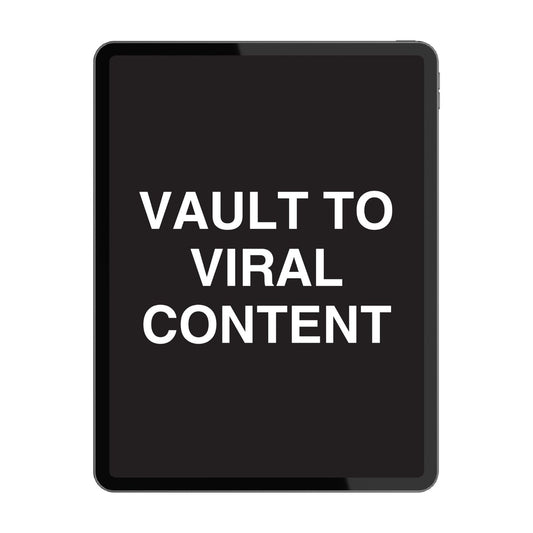 Vault to Viral Content - Over 90 Days of Content